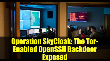 Operation SkyCloak: The Tor-Enabled OpenSSH Backdoor Exposed
