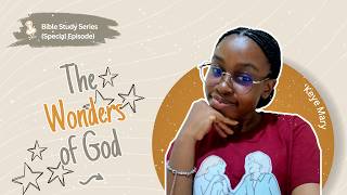 THE WONDERS OF GOD (Bible Study Series - Special Episode)