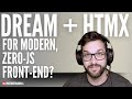 Dream + HTMX for modern, zero-JS front end?