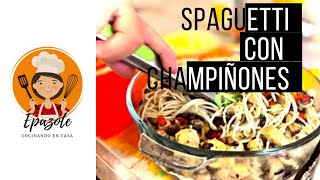 Spaguetti con Champiñones y Pimiento Morrón || Epazote-Cocinando en Casa