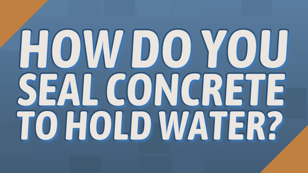 How do you seal concrete to hold water? YouTube