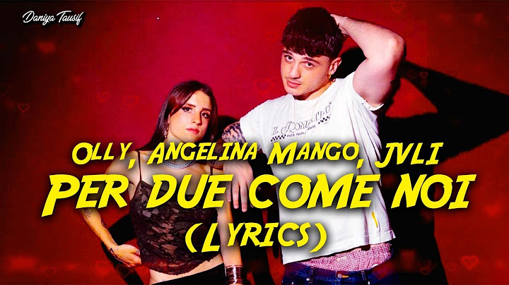 Olly, Angelina Mango, JVLI - Per due come noi (Lyrics/Testo)