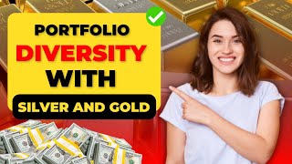 How can I use silver and gold to diversify my investment portfolio? Investing in Silver and Gold