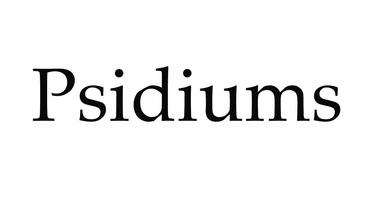How To Pronounce Psidiums YouTube
