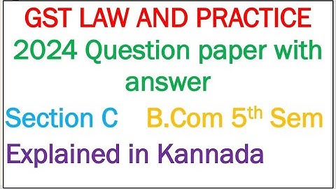GST| GST Law and Practice| Bcom 5th semester | 2024 question paper with answer| BU| Bcu