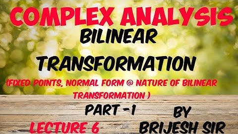Fixed points, Normal form @ Nature of bilinear transformation
