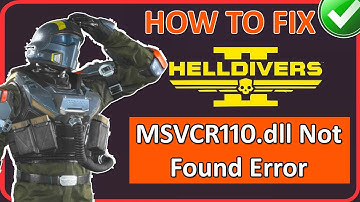 How To Fix Helldivers 2 MSVCR110.dll Not Found Error on PC