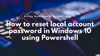 How to reset local account password in Windows 10 using Powershell