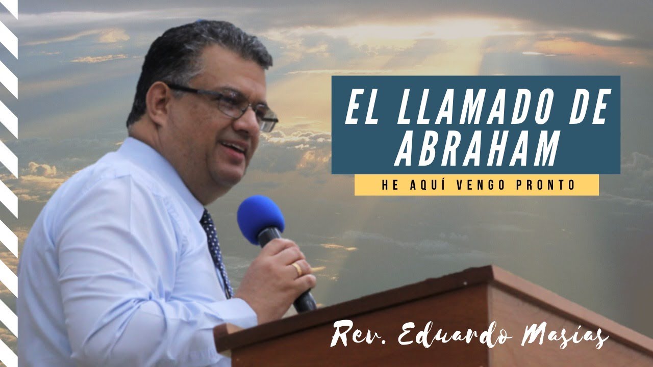 EL LLAMADO DE ABRAHAM REV EDUARDO MAS AS HE AQU VENGO PRONTO 