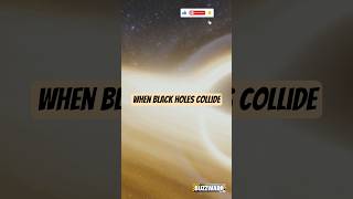 When Black Holes Collide, Space Itself Shakes | BuzzWarp | Universe | shorts