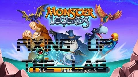 monster legends: how to fix the lag(android devices)