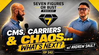 CMS, Carriers & Chaos … What’s Next? w/ Andrew Saul (Seven Figures Or Bust Ep 242)