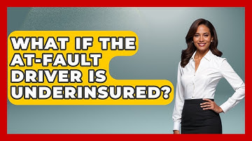 What If The At-Fault Driver Is Underinsured? - Auto Coverage Explained