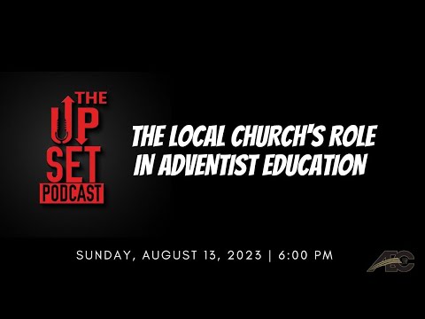 The UpSet Podcast: The Local Church's Role in Adventist Education