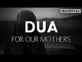 A DUA FOR OUR MOTHERS