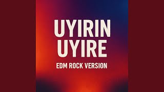 Uyirin Uyire edm Rock Version