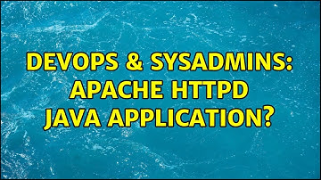 DevOps & SysAdmins: Apache httpd Java Application? (3 Solutions!!)