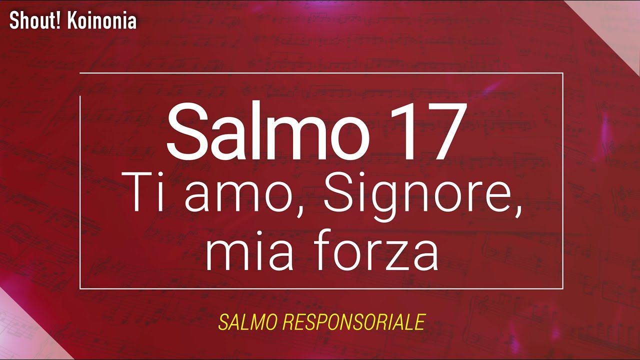 Salmo Responsoriale - Ti amo, Signore, mia forza - Salmo 17 - YouTube