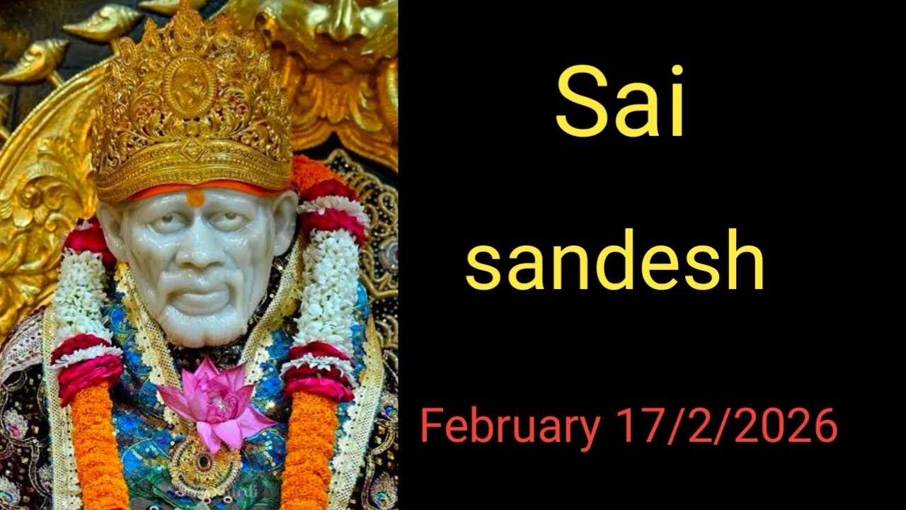 🙏🥀Om sai Ram Sai sandesh//Sai bhakti channel//February 17/2/2026🙏🥀✨💥