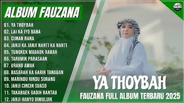 FAUZANA - LAGU MINANG TERBARU FULL ALBUM TERPOPULER 2025,YA THOYBAH,LAI KA IYO BANA,CIINAN BANA
