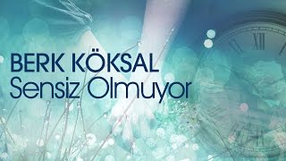 Berk KÖKSAL - Sensiz olmuyor Resimi