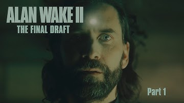 Alan Wake 2: The Final Draft [Part 1]