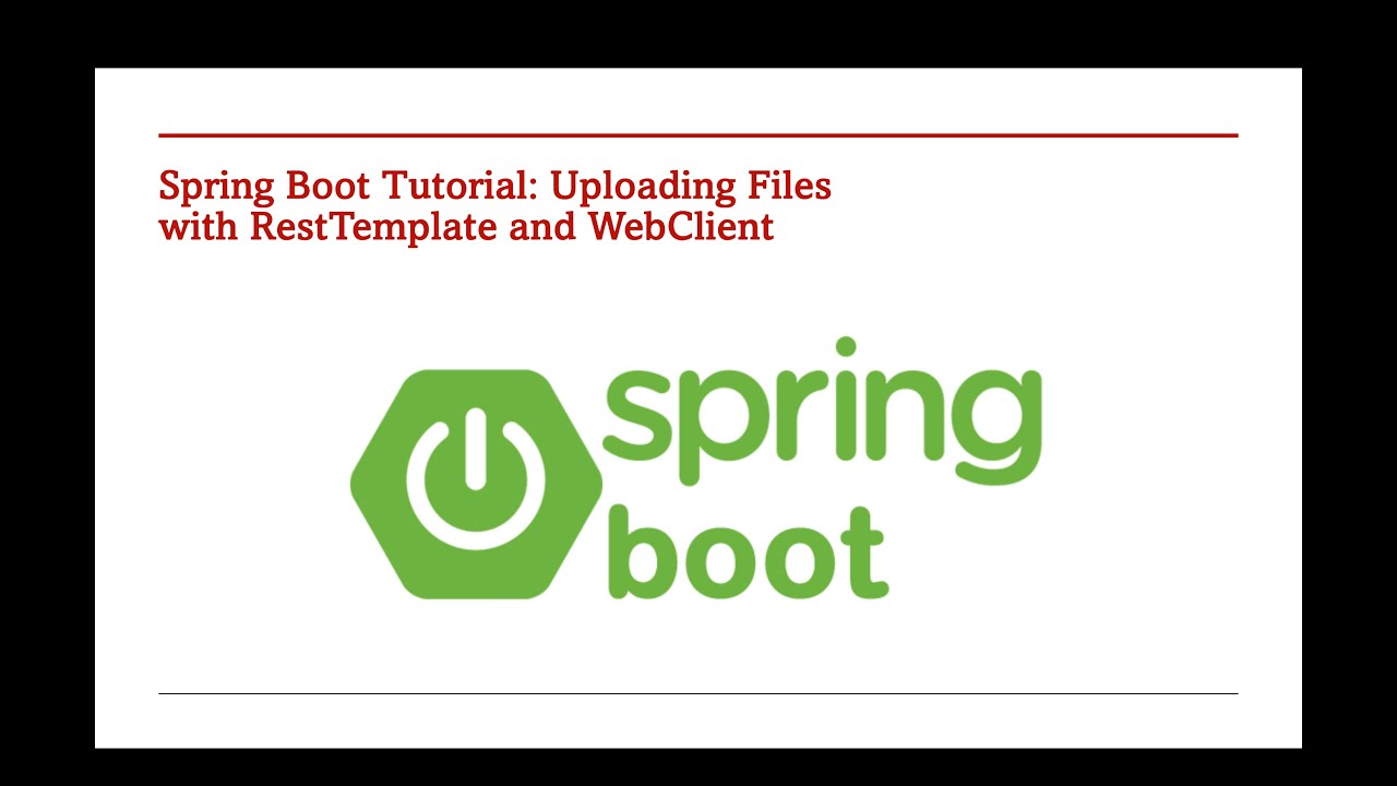Uploading Files with RestTemplate & WebClient in Spring Boot – Part 54 ...