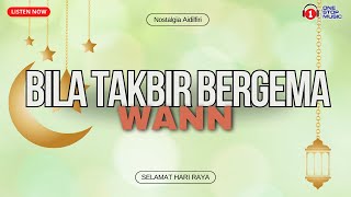 Bila Takbir Bergema - Wann (Nostalgia Lagu Raya)