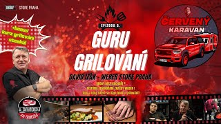 GRILOVACÍ GURU ! Červený karavan EP5. - David Izák - Weber Store Praha