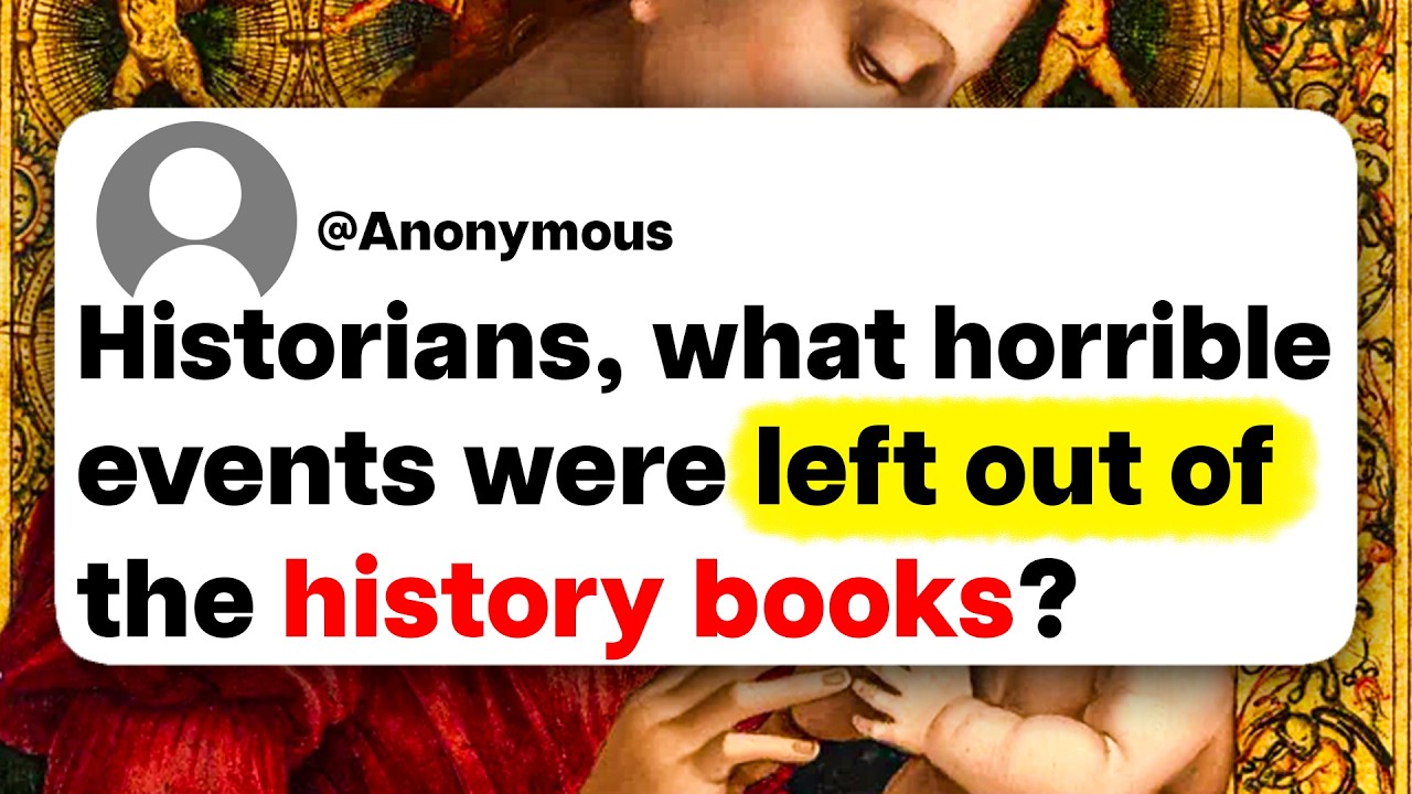 Historians, what horrible events were left out of the history books?