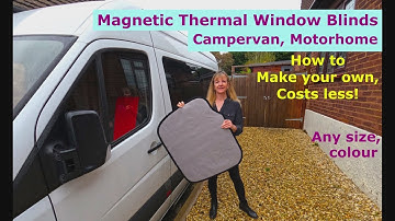 Magnetic Thermal Window Blinds, Make Your Own Cheaper, for Campervan, Motorhome - Vanlife UK