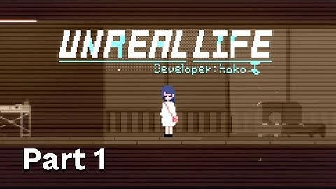 Unreal Life Gameplay (No Commentary) Part 1 - Hal