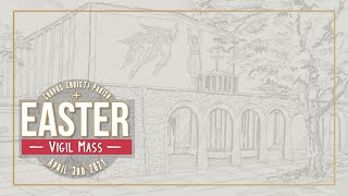 Easter Vigil Mass - The Resurrection of Our Lord - April 3, 2021