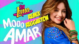 Modo Amar Remixreggaeton Elenco De Soy Luna Modoamar Con Reggaeton Soy Luna 3