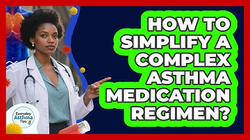 How To Simplify A Complex Asthma Medication Regimen?