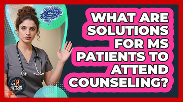 What Are Solutions For MS Patients To Attend Counseling? - MS Support Network