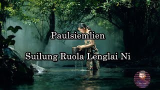 Video thumbnail of "Paulsiemlien - Suilung Ruola Lenglai Ni | Hmar Hla Hlui"