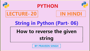 Python Lecture 20: String in Python Part-06 (How to reverse the given string -Hindi)
