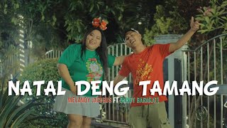 NATAL DENG TAMANG - Melandy Jacobus X Dandy Barakati ( Official Music Video )
