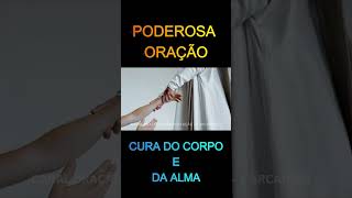 PODEROSA ORAÇÃO CURA DO CORPO E DA ALMA #short