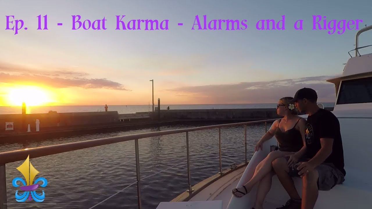 Ep. 11 - Boat Karma - Alarms and a Rigger ~ Big Easy Sailing