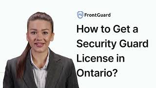 How to Get a Security Guard License in Ontario? Complete Guide
