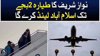 Nawaz Sharif&rsquo;s plane to land in Islamabad by 2pm - Aaj News