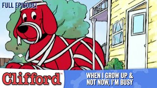 Clifford  When I Grow Up | Not Now, I'm Busy (Full Episodes  Classic Series)