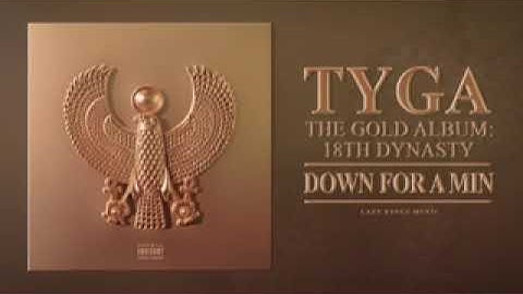 Tyga - Down For A Min