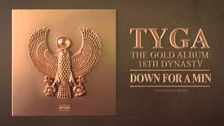 Tyga - Down For A Min