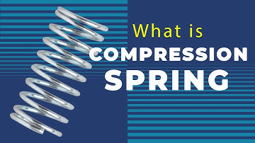 What is Compression Spring? Types | Part Applications | How it