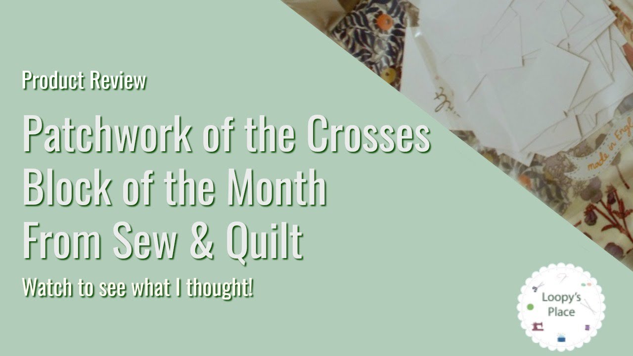 Review of Patchwork of the Crosses Block of the Month from Sew and Quilt
