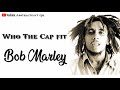 Bob Marley - Who the Cap Fit lyrics Video