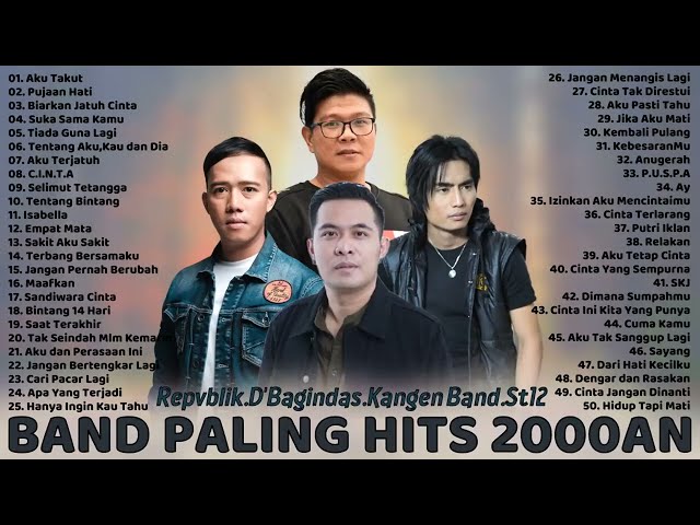 50 Lagu Terbaik Dari Repvblik, Kangen Band, ST12, D'Bagindas   Lagu Tahun 2000an Paling Hits class=